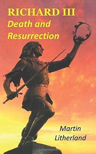 Richard III: Death and Resurrection