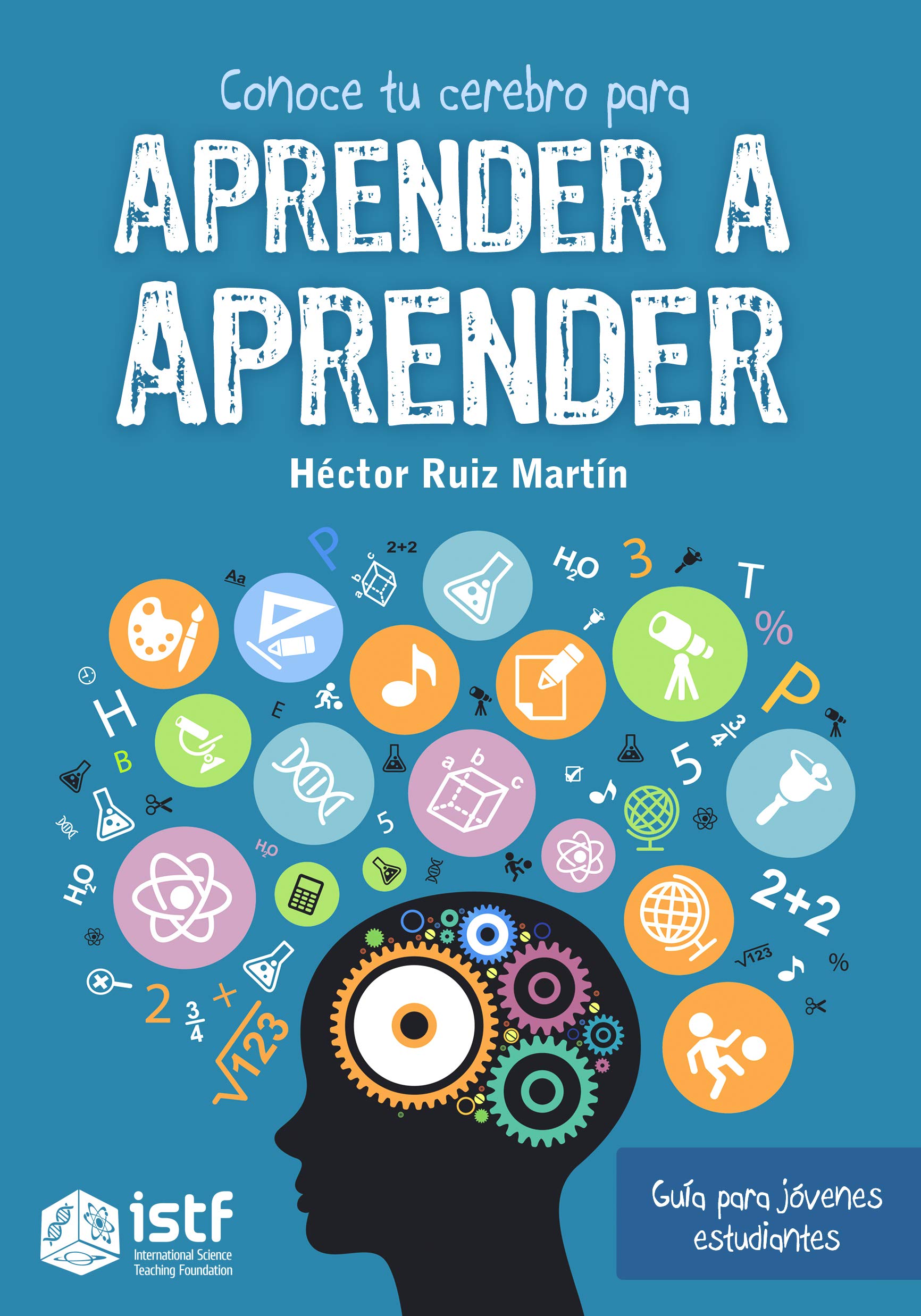 Conoce tu cerebro para aprender a aprender: Guía para jóvenes estudiantes (Spanish Edition)