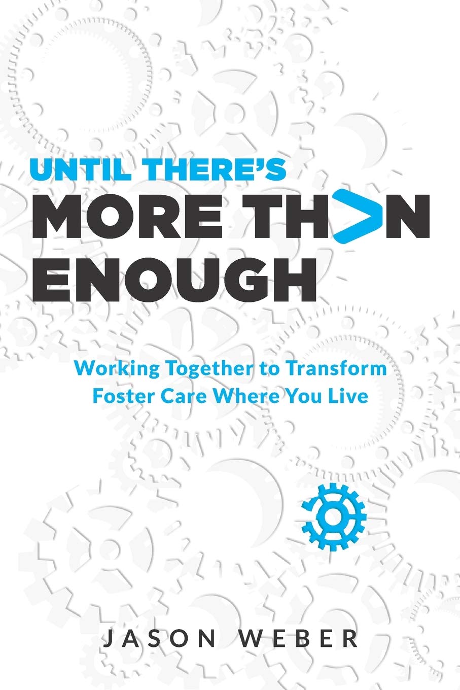Until There’s More Than Enough: Working Together to Transform Foster Care Where You Live (Paperback)