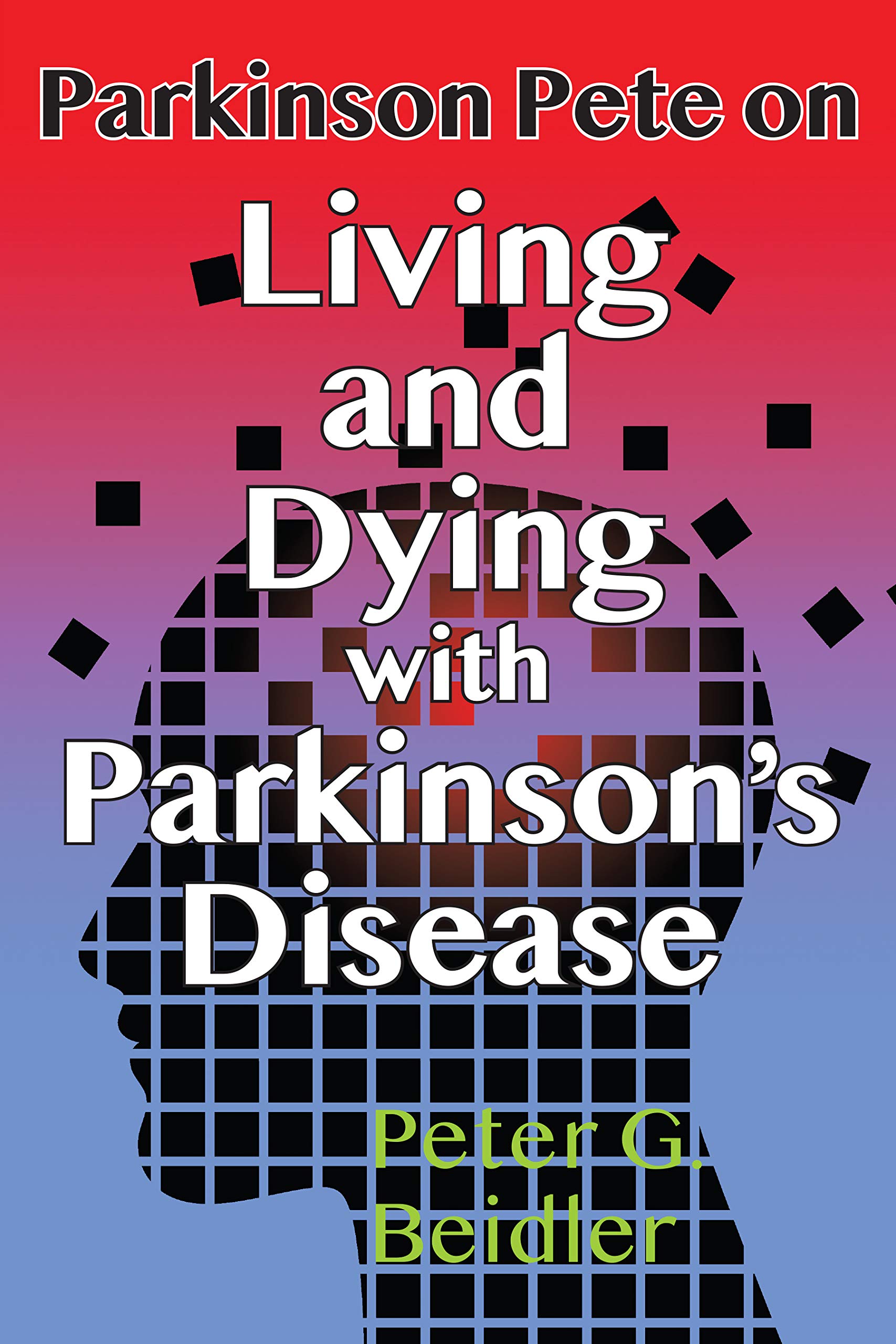 Parkinson Pete on Living and Dying with Parkinson's Disease (Kindle Edition)
