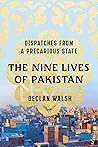 Book cover for The Nine Lives of Pakistan: Dispatches from a Precarious State