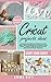 Cricut Projects Ideas: An a...