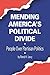 Mending America's Political Divide: People Over Partisan Politics