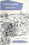 Interrupted Journey by James Wilson Interrupted Journey by James Wilson
