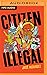 Citizen Illegal