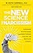 The New Science of Narcissism: Understanding One of the Greatest Psychological Challenges of Our Time―and What You Can Do About It