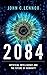 2084: Artificial Intelligence and the Future of Humanity