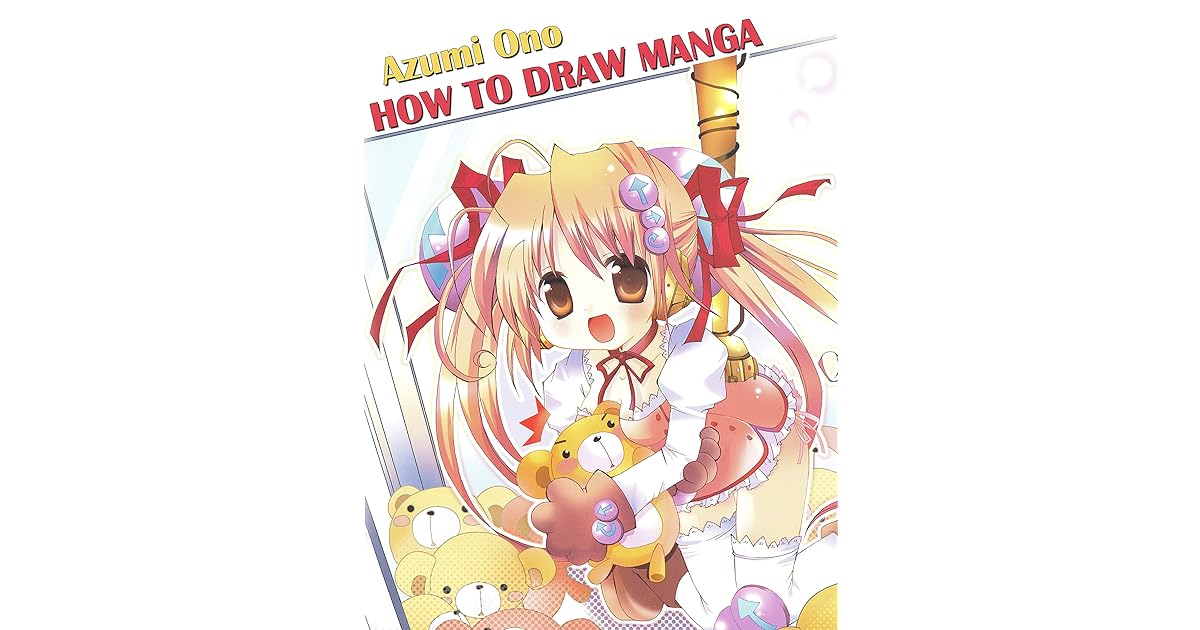 How To Draw Manga Complete Guide To Drawing Cute Chibi Characters By Azumi Ono