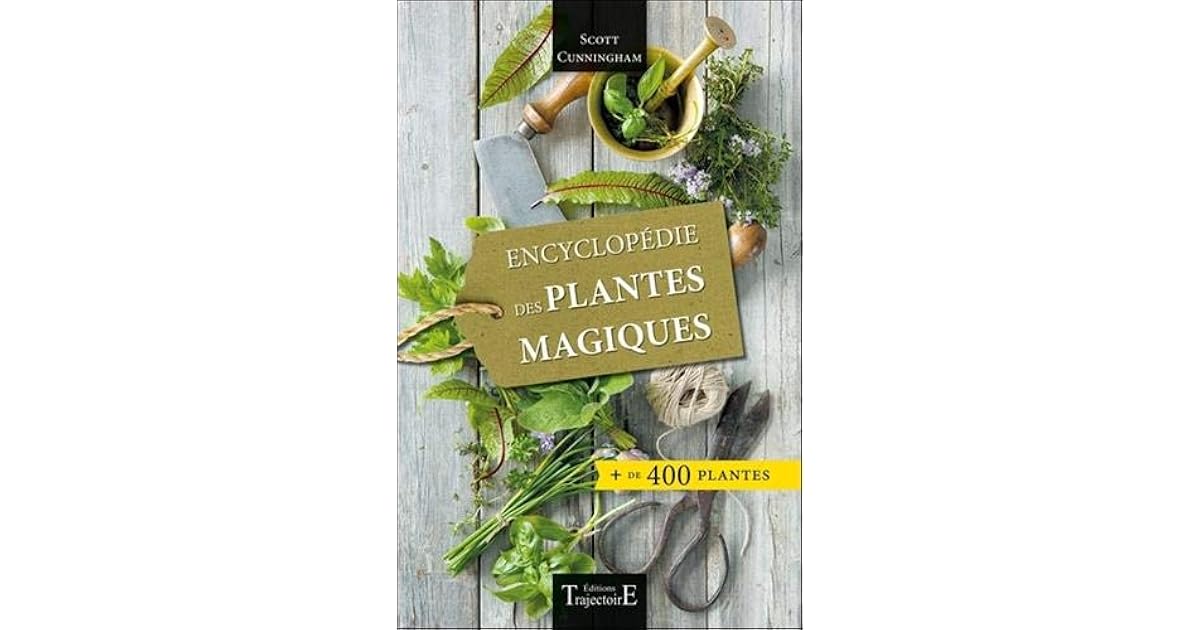 Encyclopédie des plantes magiques - + de 400 plantes by Scott Cunningham