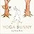Yoga Bunny: An Easter And Springtime Book For Kids – Friends Discover How Poses Help Them Slow Down and Unwind