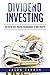 Dividend Investing: The Step by Step Process for Beginners to Make Profits