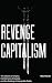 Revenge Capitalism: The Gho...