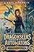 Dragonseers and Automatons ...