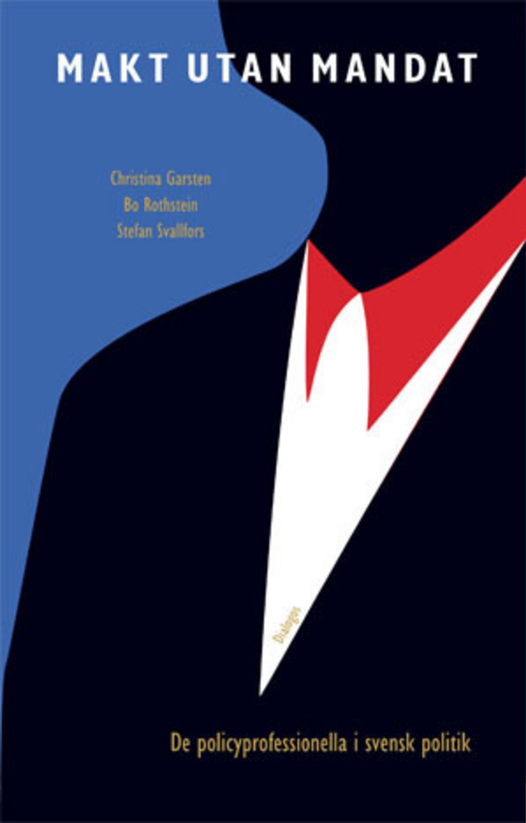 Makt utan mandat: de policy professionella i svensk politik