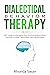 Dialectical Behavior Therapy: DBT Guide to Managing Your Emotional Regulation, Distress, Anxiety, Depression, with Mindfulness (Emotional Agility Book 4)