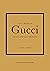 Little Book of Gucci: The Story of the Iconic Fashion House (Little Books of Fashion, 7)