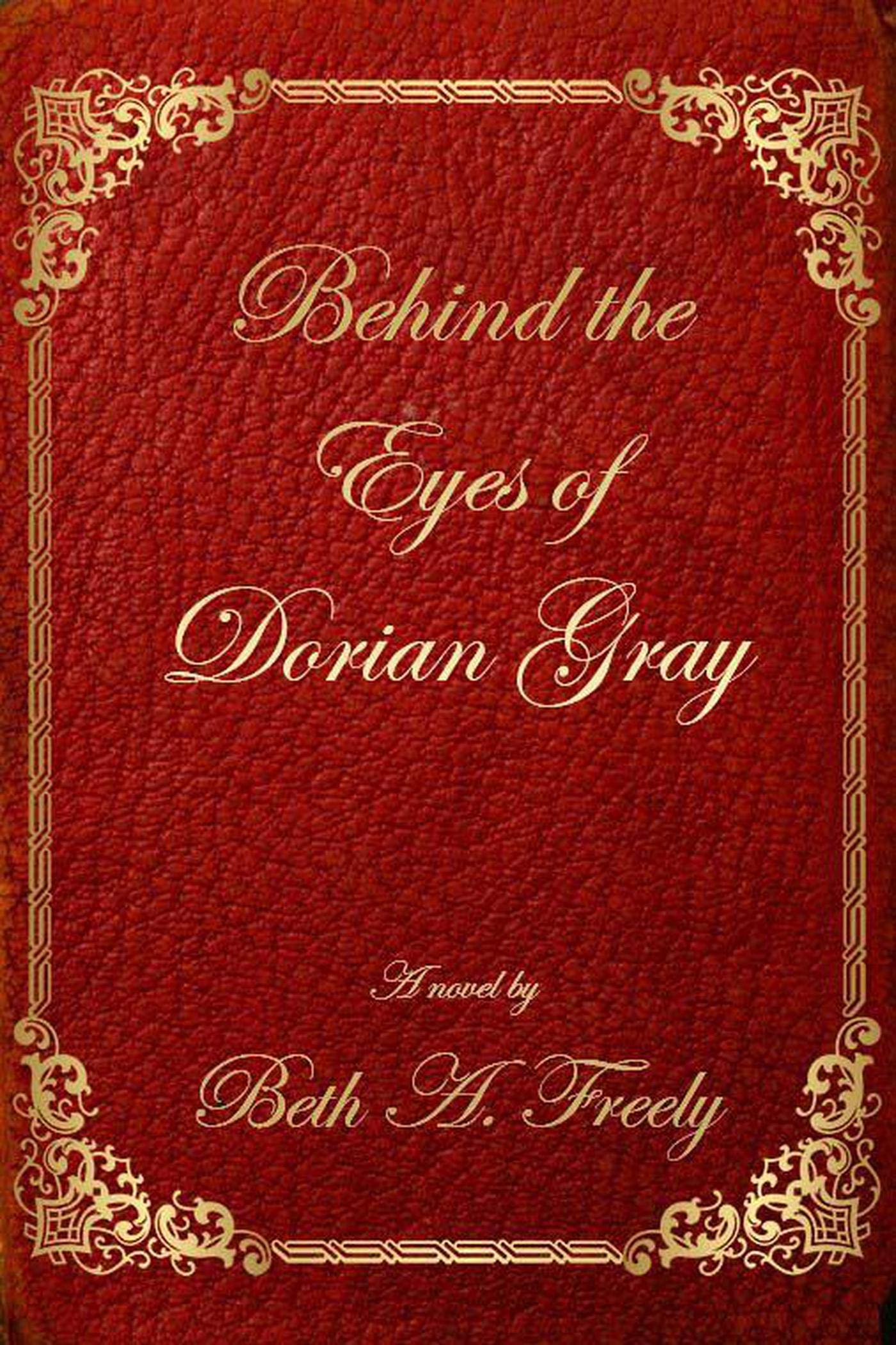 Behind the Eyes of Dorian Gray (Kindle Edition)