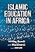 Islamic Education in Africa by Cheikh Anta Babou