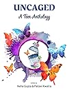 UNCAGED: A Teen Anthology UNCAGED: A Teen Anthology