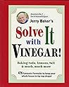 Jerry Baker's Solve It with Vinegar! Baking Soda, Lemons, Salt & much, much more --2012 EDITION--