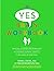 The Yes Brain Workbook: Exercises, Activities and Worksheets to Cultivate Courage, Curiosity & Resilience In Your Child