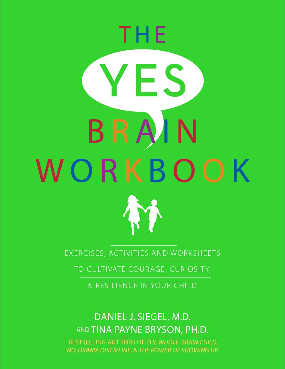 The Yes Brain Workbook: Exercises, Activities and Worksheets to Cultivate Courage, Curiosity & Resilience In Your Child (Kindle Edition)