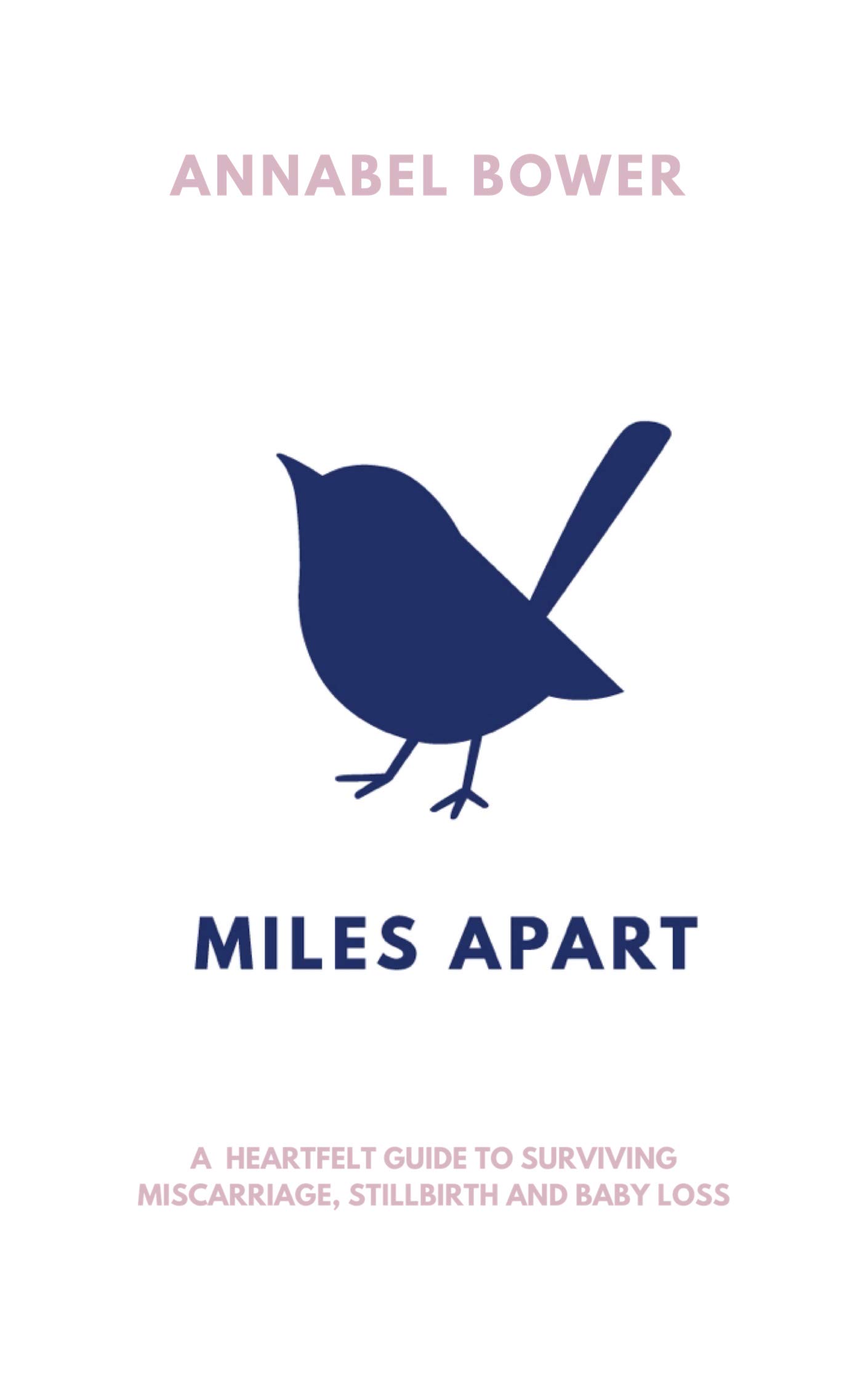 Miles Apart: A heartfelt guide to surviving miscarriage, stillbirth and baby loss. (Kindle Edition)