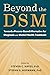Beyond the DSM: Toward a Process-Based Alternative for Diagnosis and Mental Health Treatment