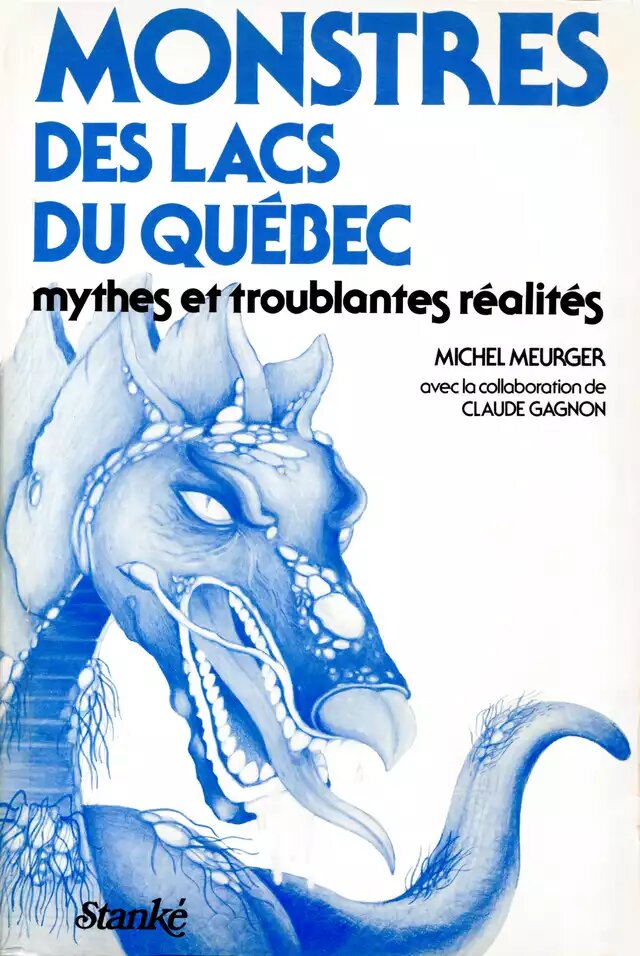 Monstres des lacs du Québec: mythes et troublantes réalités