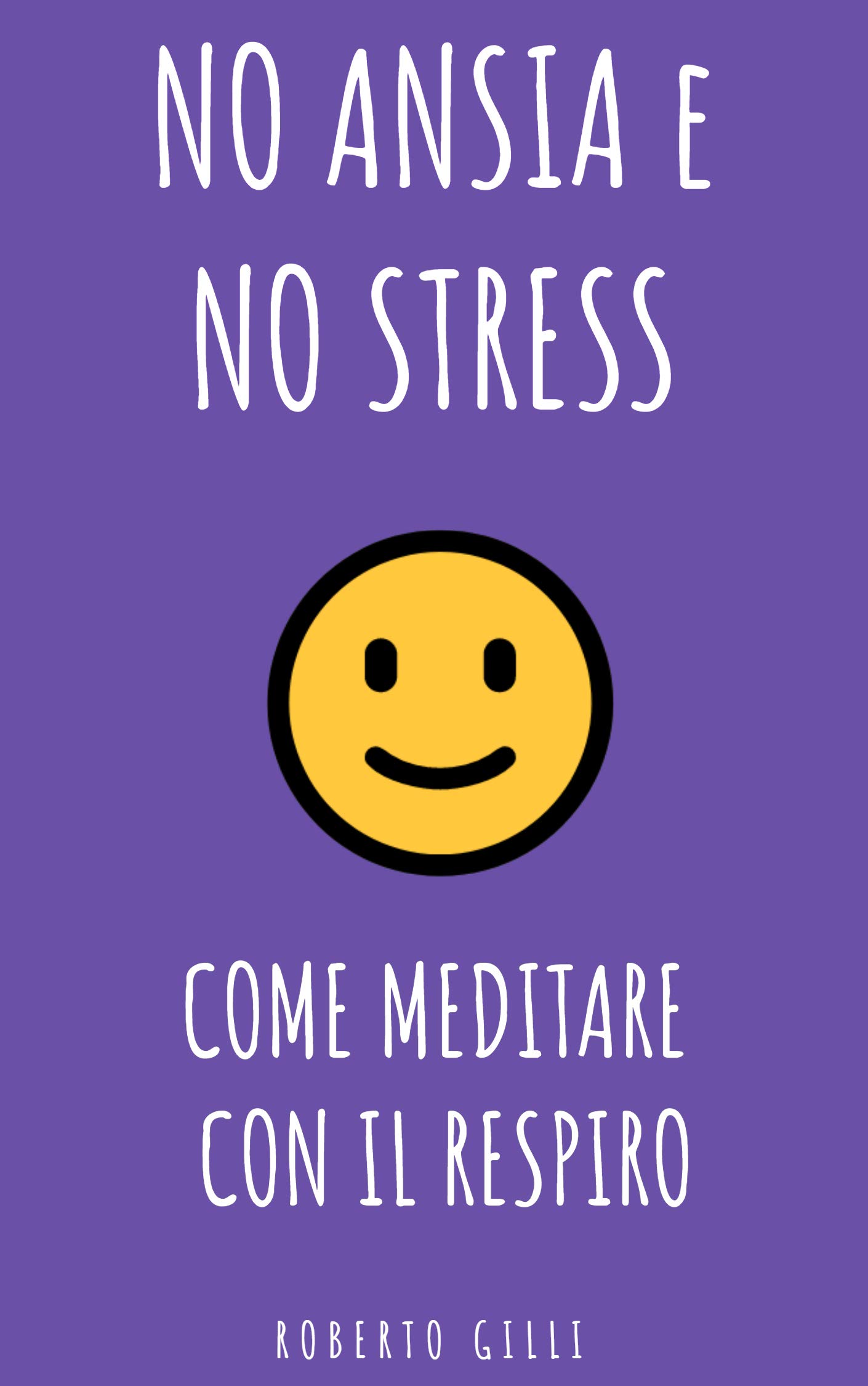 Come Meditare con il Respiro: la mindfulness per tutti - 1 - (Italian Edition)