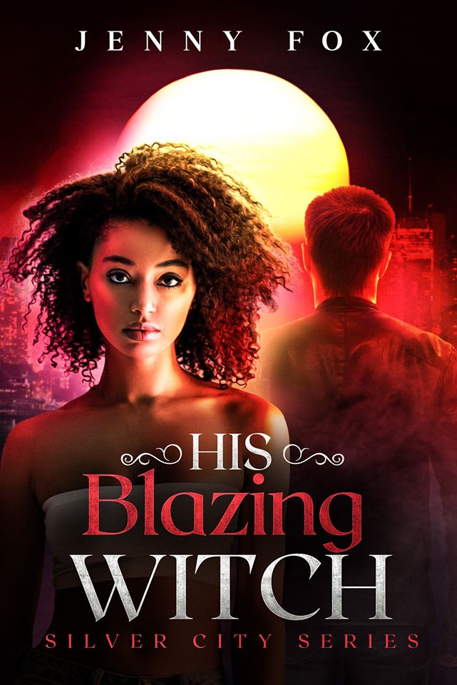 His Blazing Witch (The Silver City, #3)