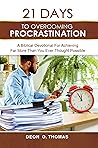 21 Days To Overcoming Procrastination: A Biblical Devotional For Achieving Far More Than You Ever Thought Possible (21 Days Series) Book cover for 21 Days To Overcoming Procrastination: A Biblical Devotional For Achieving Far More Than You Ever Thought Possible (21 Days Series)