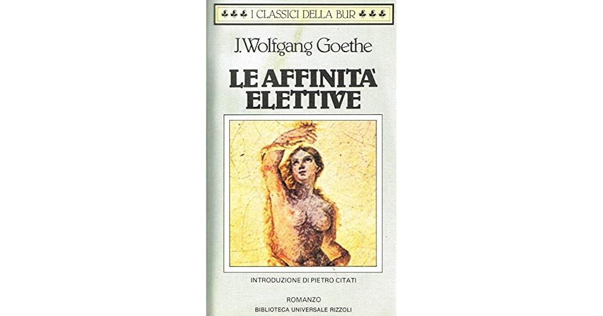 Affinity Goethe Le affinità elettive by Johann Wolfgang von Goethe