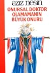 Onursal Doktor Olamamanın Büyük Onuru