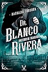 Book cover for Dr. Blanco Rivera: Hacedor de tragedias