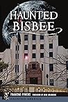 Haunted Bisbee (Haunted America) Haunted Bisbee (Haunted America)