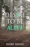 A Desire to Be Alive
