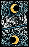 El bosque de las cosas perdidas by Shea Ernshaw