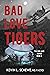 Bad Love Tigers by Kevin L. Schewe