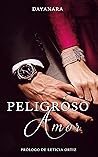 Peligroso Amor by Linda Dayanara