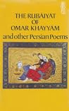 The Rubaiyat of Omar Khayyam and Other Persian Poems The Rubaiyat of Omar Khayyam and Other Persian Poems