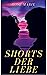 Shorts Der Liebe