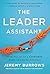 The Leader Assistant: Four Pillars of a Confident, Game-Changing Assistant