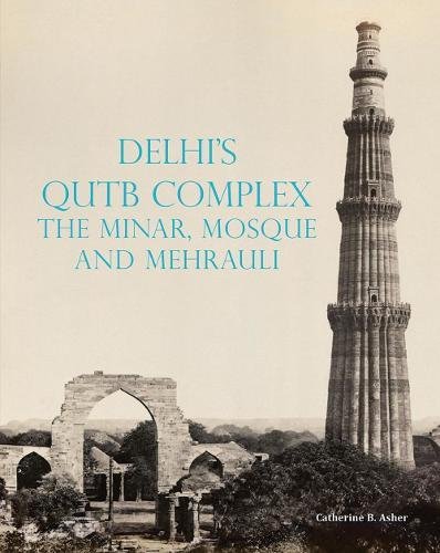 Delhi's Qutb Complex, the Minar, Mosque and Mehrauli (Hardcover)