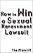 How to Win a Sexual Harassm...