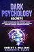 Dark Psychology Secrets: Learn the Techniques and Secrets of Covert Emotional Manipulation, Mind Control, Persuasion and Body Language Through Psychology