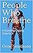 People Who Breathe: A Stand...