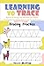 Learning to Trace: Beginner to Tracing Lines and Shape for Toddlers, Preschool & Kindergarten Boys & Girls( Tracing Practice)