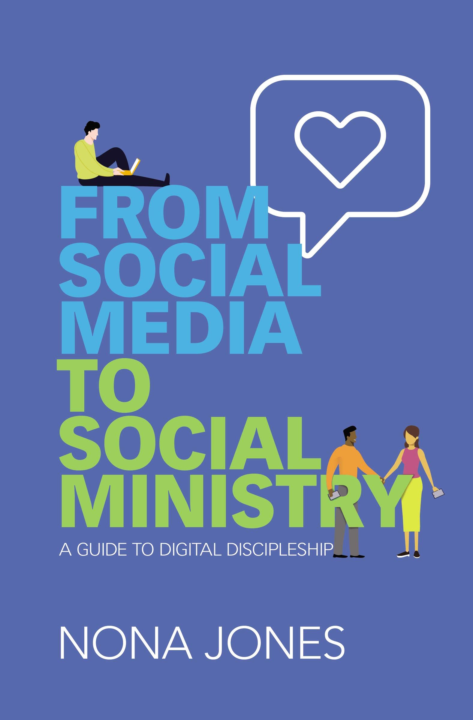 From Social Media to Social Ministry: A Guide to Digital Discipleship (Kindle Edition)