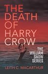 The Death of Harry Crow (The William Snow Series) The Death of Harry Crow (The William Snow Series)